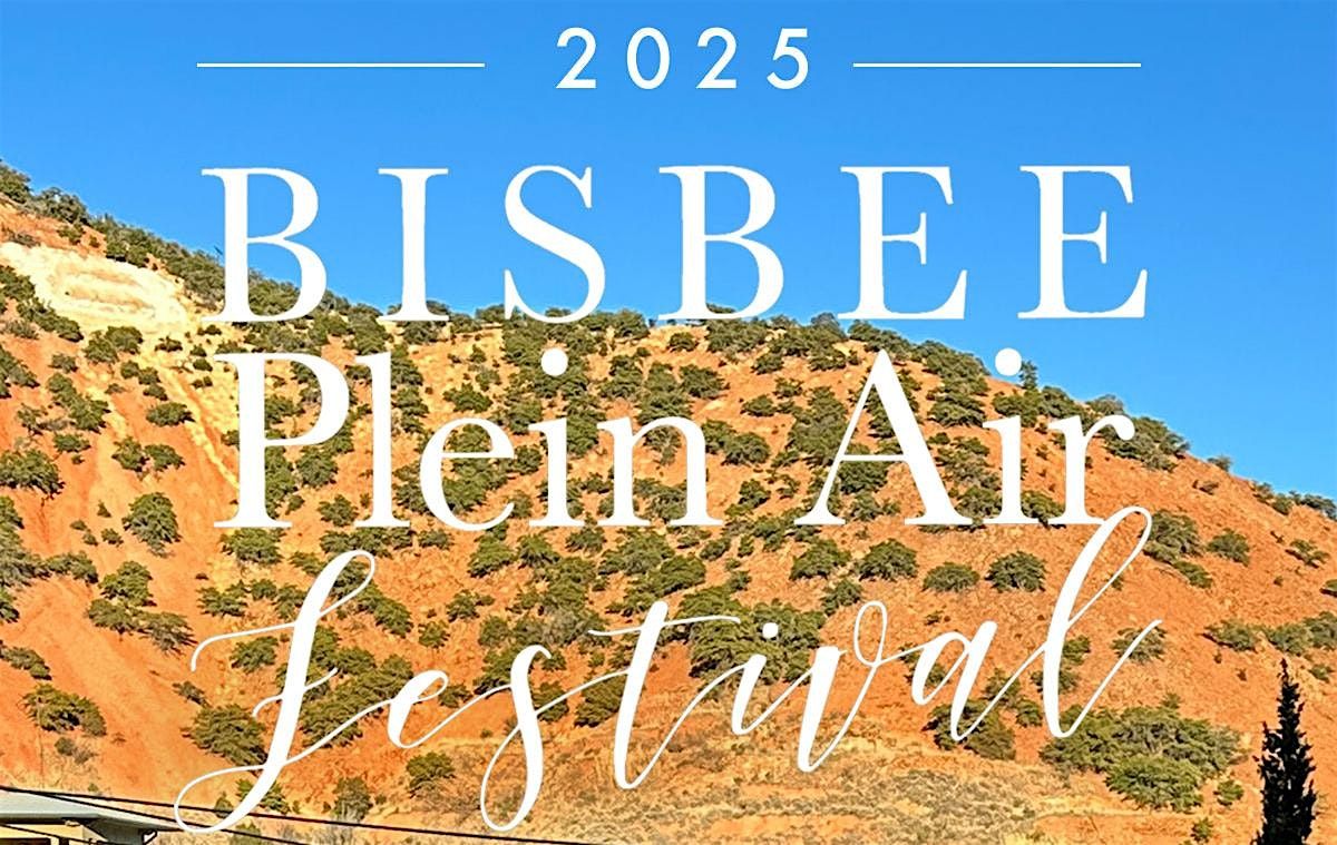 2025 Bisbee Plein Air Festival and Competition