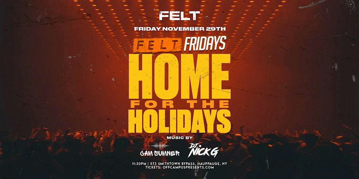 HOME FOR THE HOLIDAYS @ FELT