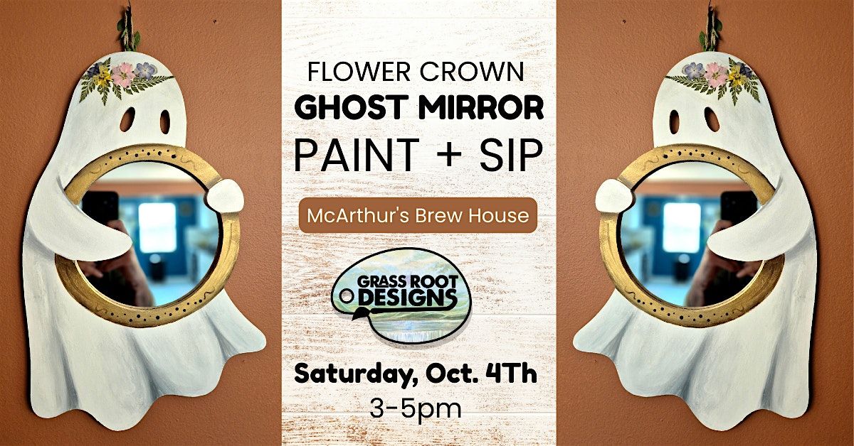 Flower Crown Ghost Mirror Paint + Sip | McArthur's Brew House
