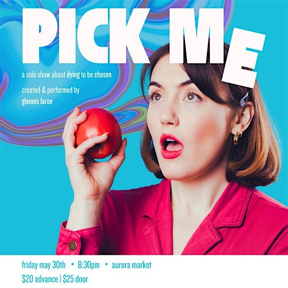 Pick Me: A Solo Show About Dying to be Chosen