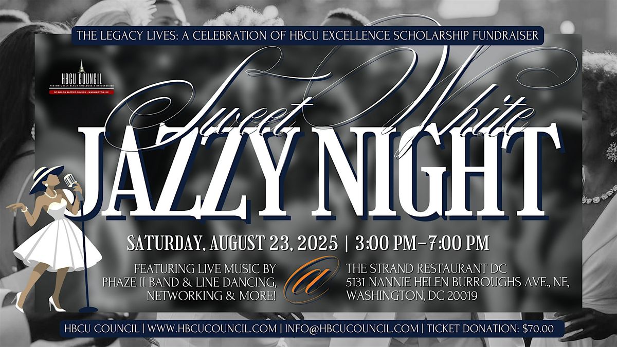 Sweet White Jazzy Night: The Legacy Lives: A Celebration of HBCU Excellence
