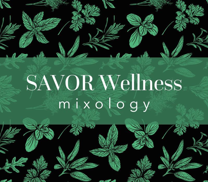 SAVOR Wellness Mixology