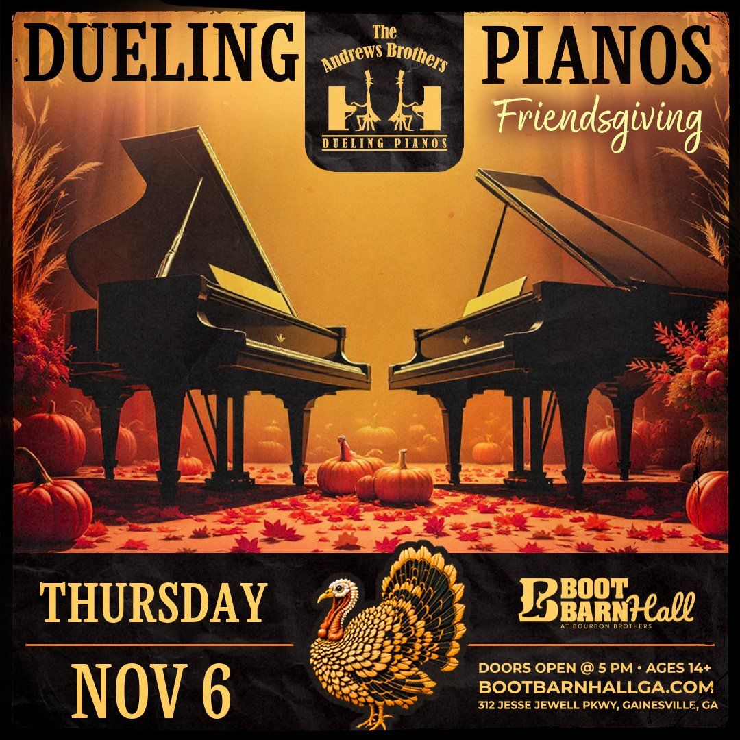 Dueling Pianos: Friendsgiving at Boot Barn Hall at Bourbon Brothers - Gainesville