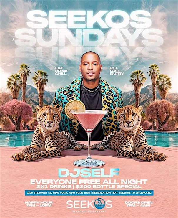 SEEKOS SUNDAYS WITH DJ SELF IN ASTORIA