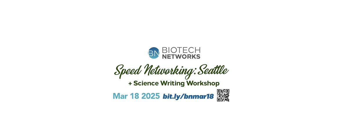 Biotech Networks Speed Networking + Writing Workshop Seattle March 18 2025