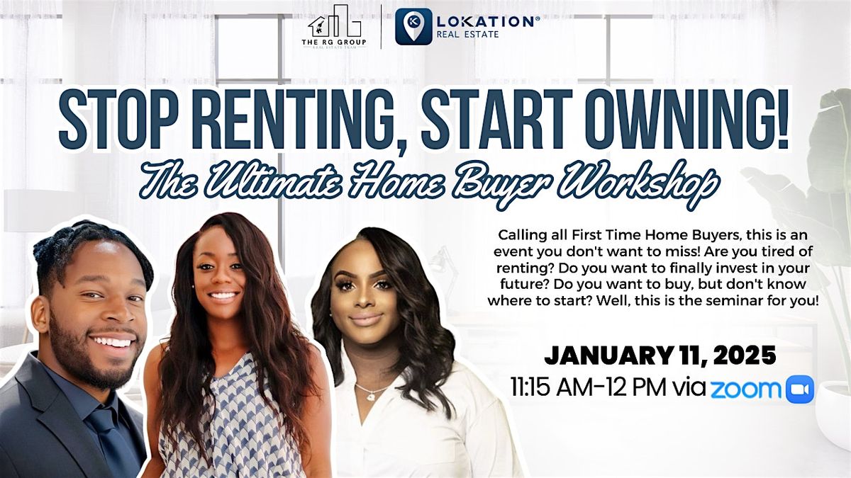 Renting Stops Here! The Ultimate Home Buyer Workshop