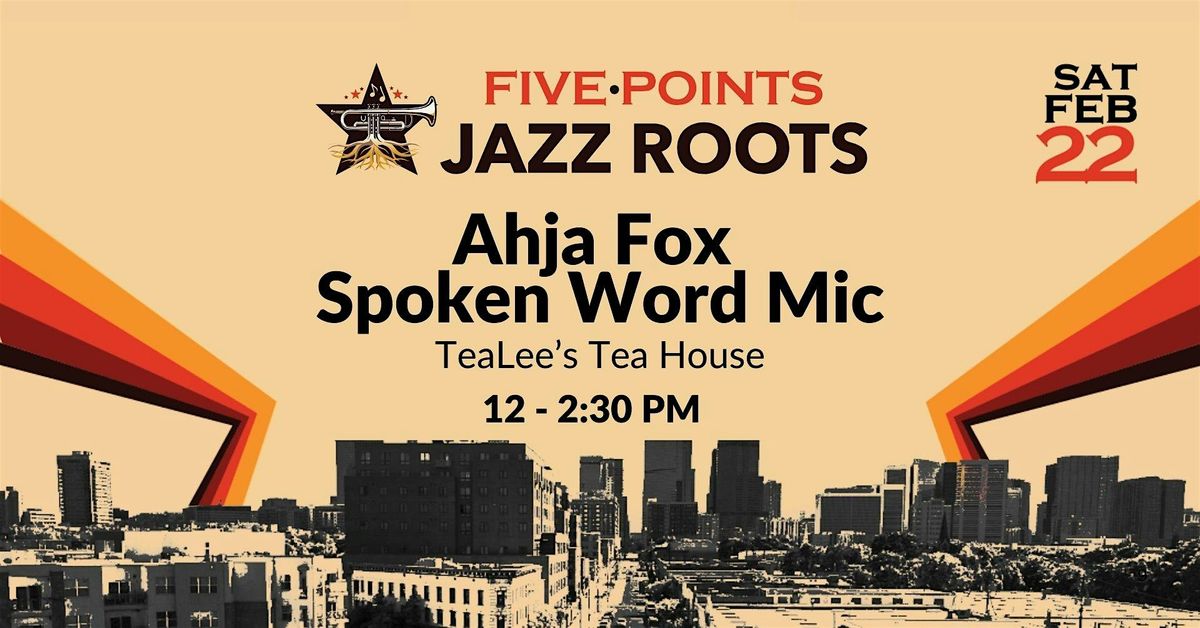 Ahja Fox | Spoken Word Mic at TeaLee's Tea House | Five Points Jazz Roots