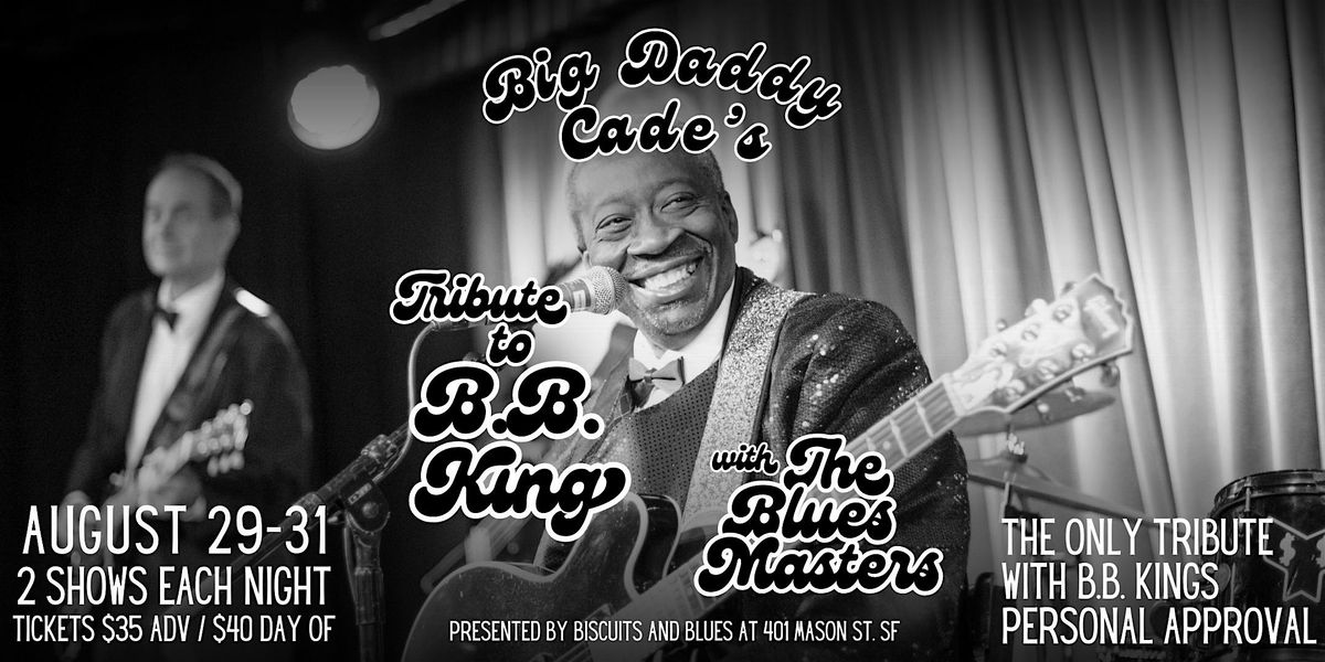 Big Daddy Cade's Tribute to B.B. King LIVE in SF - Night 1