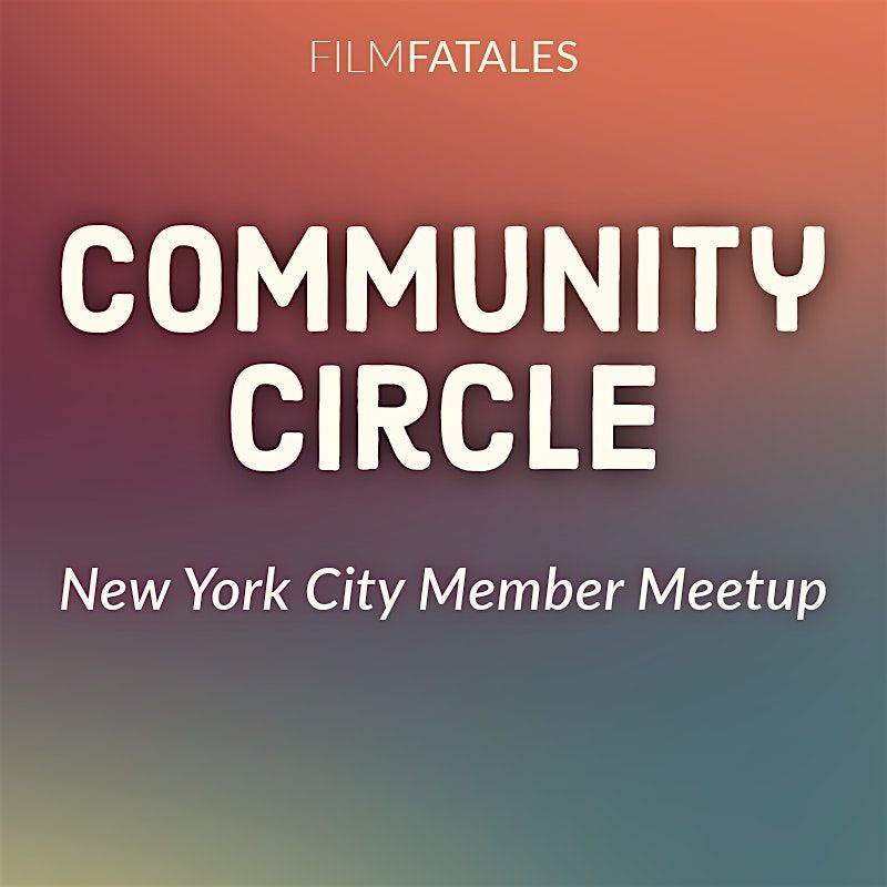 Film Fatales NYC Community Circle August