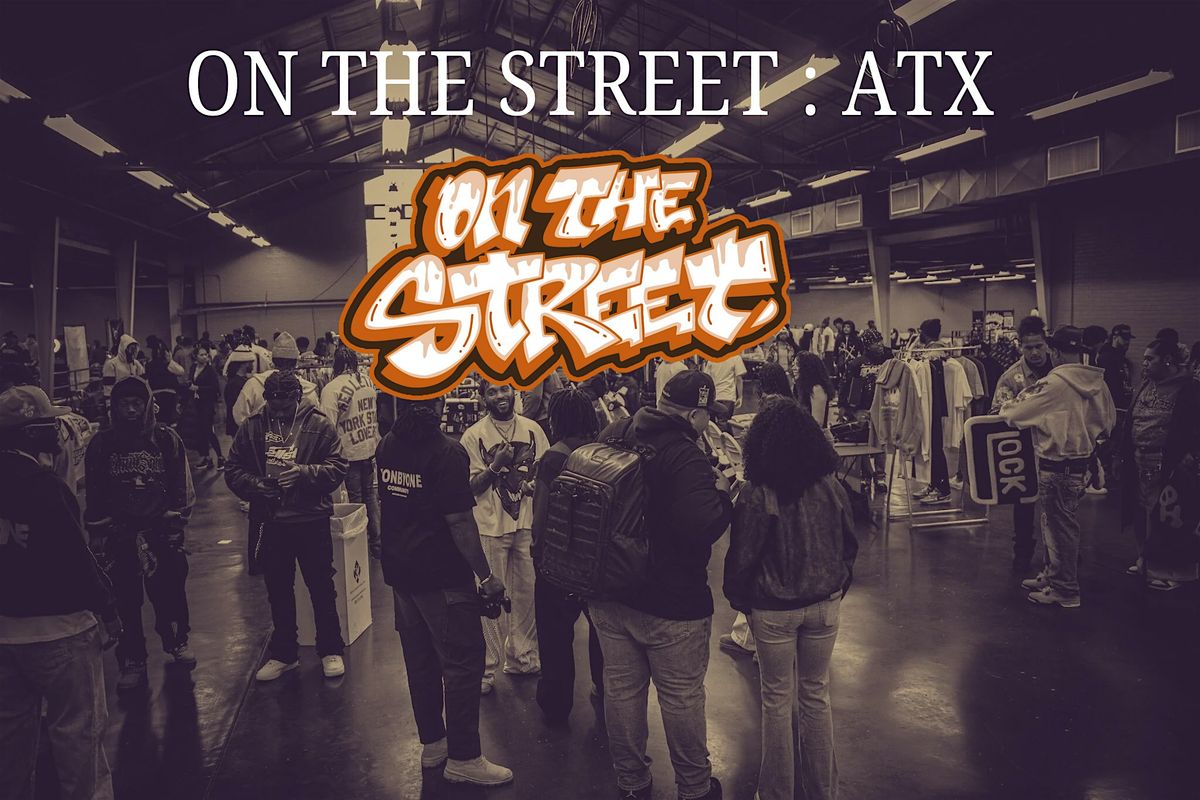On The Street: Austin An Immersive Streetwear Vendor Market Experience