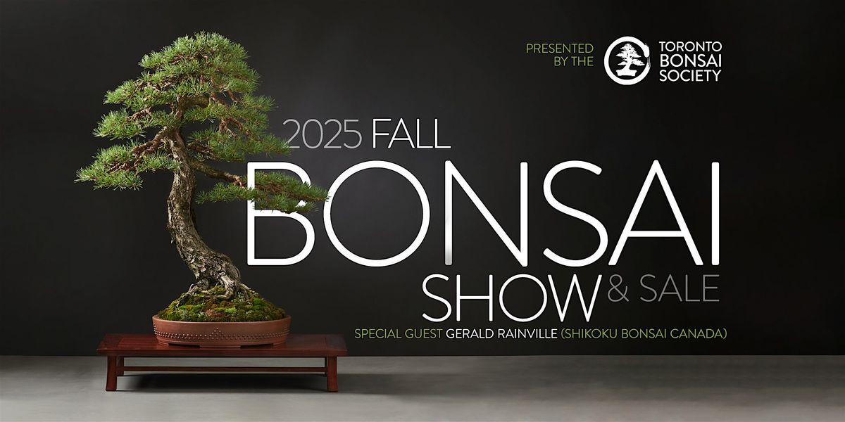 Toronto Bonsai Society 2025 FALL EXHIBITION & SALE