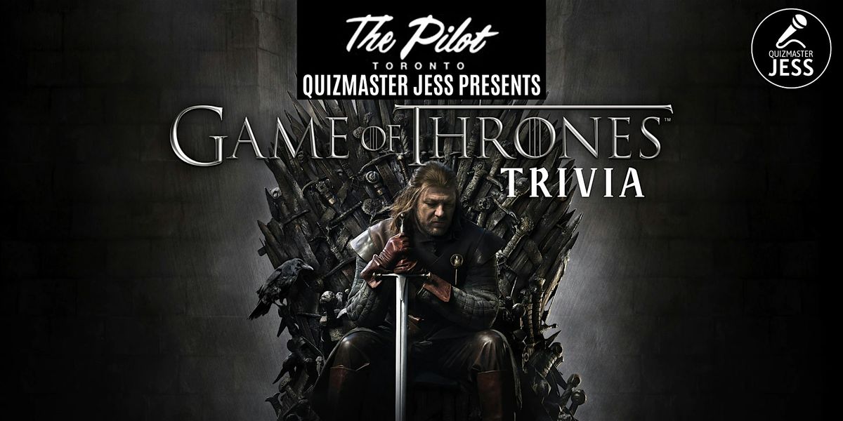 Game of Thrones Trivia 7.1 (at The Pilot)