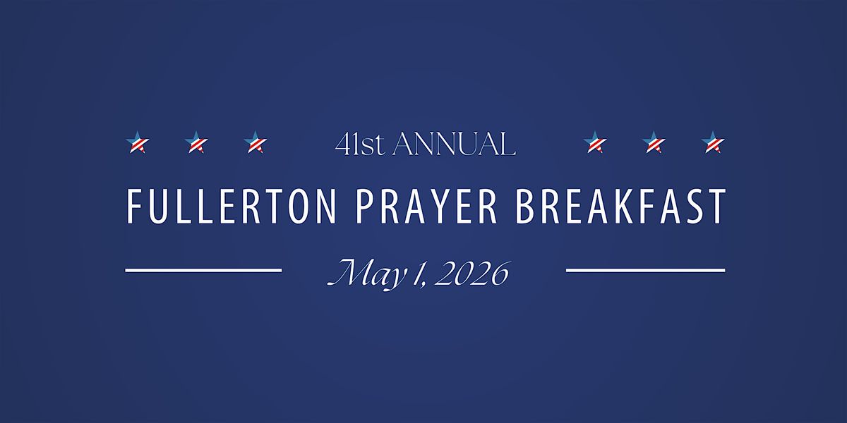 41st Annual Fullerton Prayer Breakfast