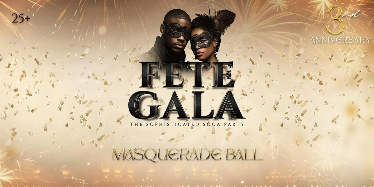 Fete Gala - 3rd Year Anniversary (Masquerade Ball)
