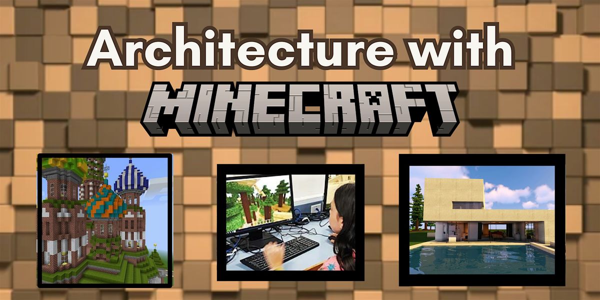 Architecture with Minecraft, June 16-20, 12:30-3:00   Ages 8-14