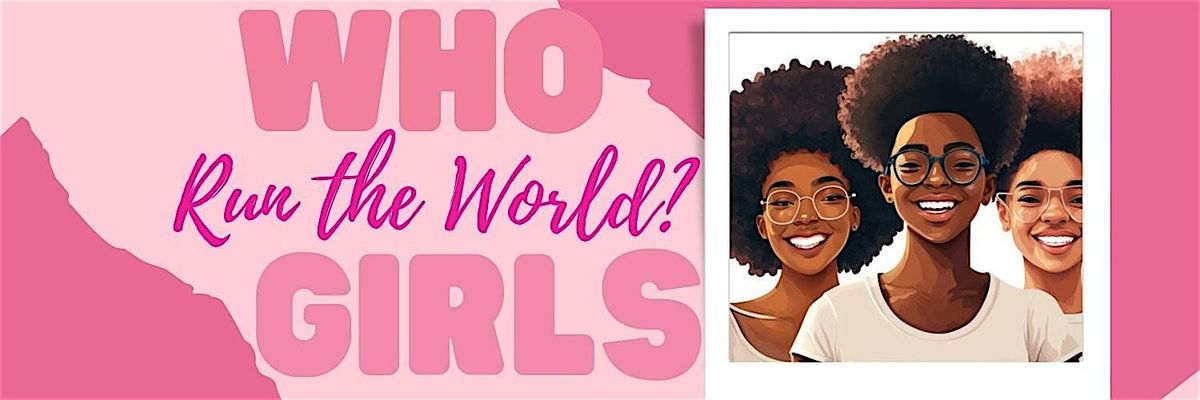 Who Runs the World? GIRLS Event