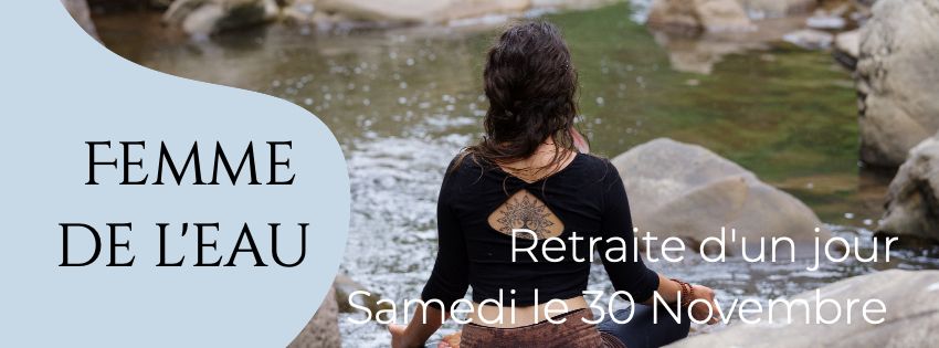 FEMME de l'EAU - Retraite d'un jour - Danse, Chants, Yoga et Breathwork