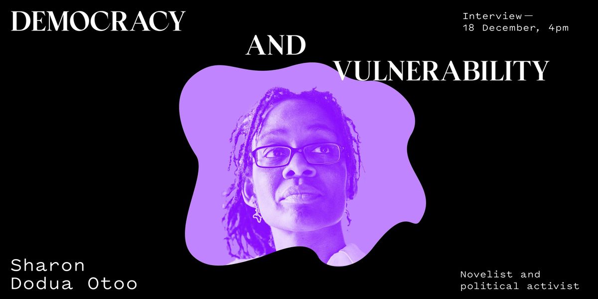 Democracy & Vulnerability with Sharon Dodua Otoo