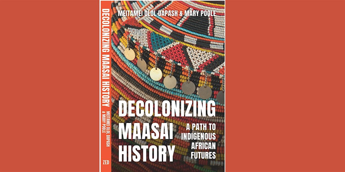 Decolonizing Maasai History: A Path to Indigenous African Futures