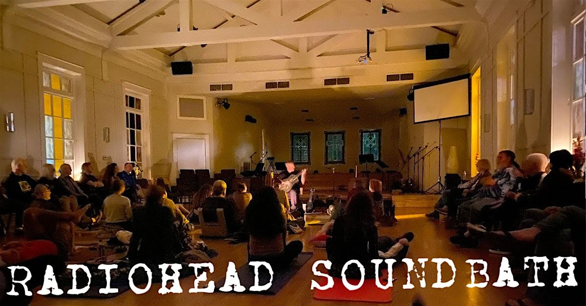 Radiohead Valentine's Sound Bath 21425 930pm + Cacao