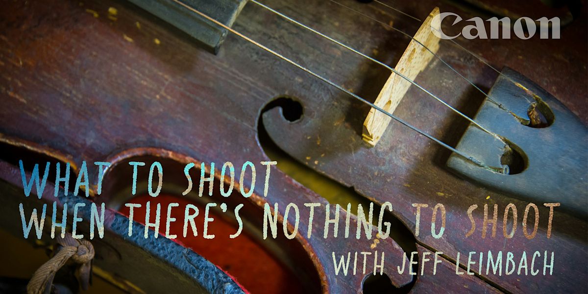 What to Shoot When There's Nothing to Shoot with Jeff Leimbach