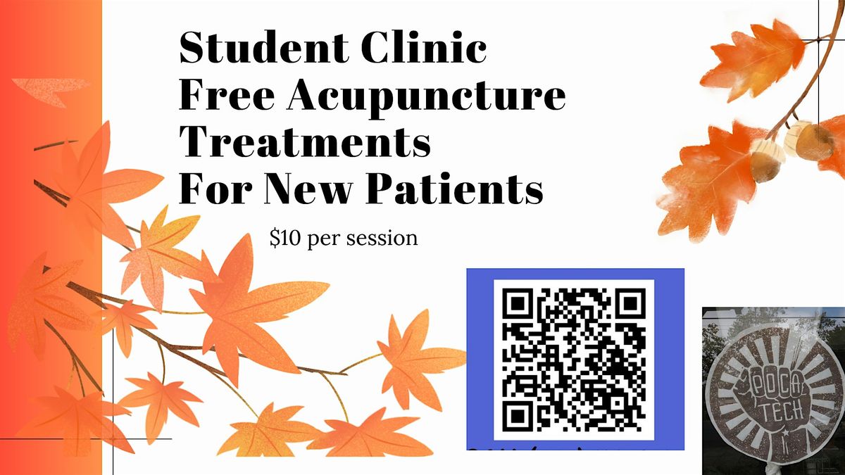 STUDENT CLINIC- FREE ACUPUNCTURE TREATMENT FOR NEW PATIENTS ( $10\/session)