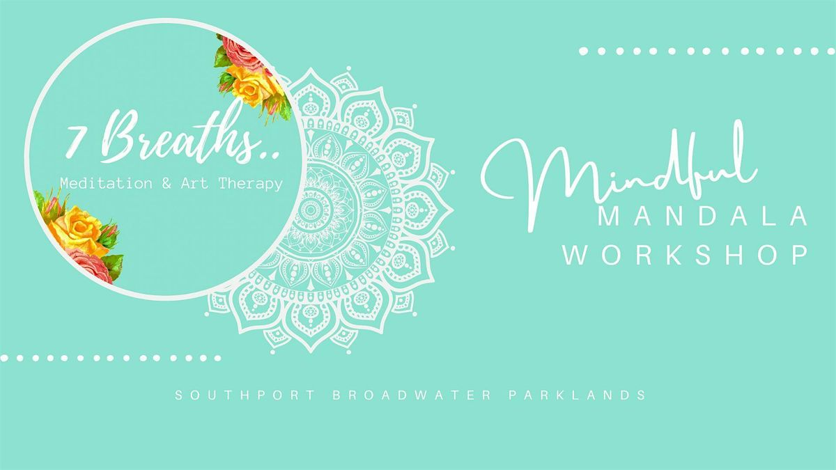 Mindful Mandala Workshop - Southport Broadwater Parklands