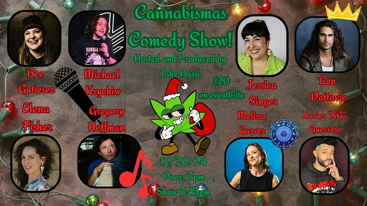 A Cannabismas Comedy show! Produced by Jake Bassi