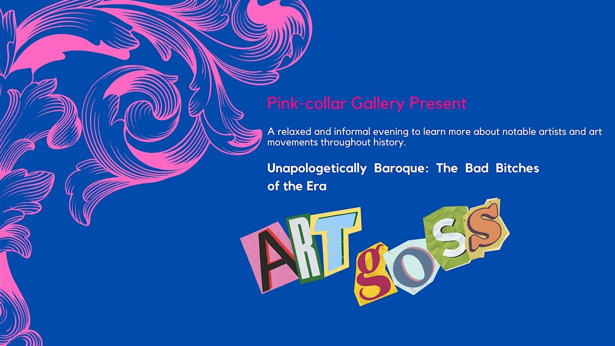 Art Goss Presents: Unapologetically Baroque: The Bad Bitches of the Era