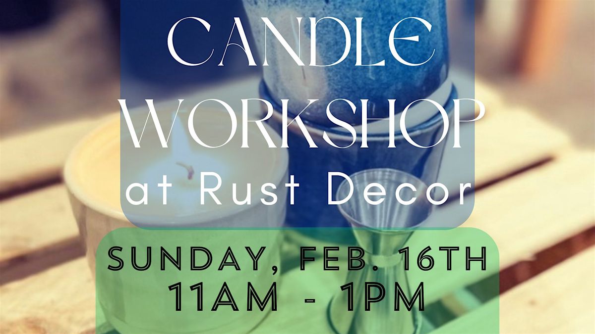 Candle Workshop at Rust Decor