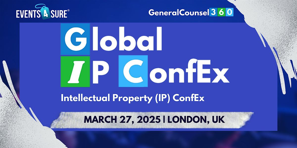 Global Intellectual Property (IP) ConfEx | London, UK