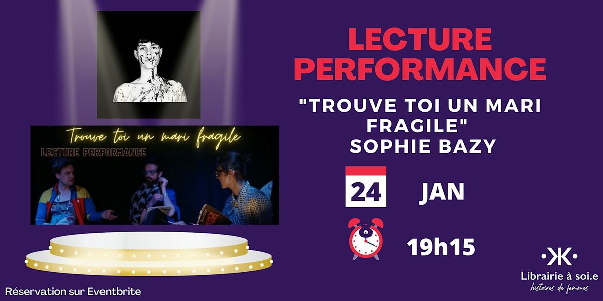 Lecture Performance "Trouve toi un mari fragile" - Sophie Bazy