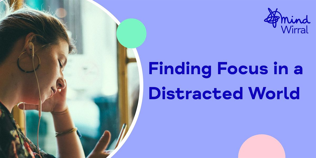 Finding Focus in a Distracted World