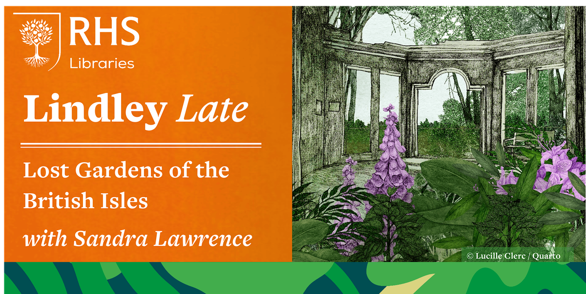 Lindley Late \u2013\u00a0Lost Gardens of the British Isles with Sandra Lawrence