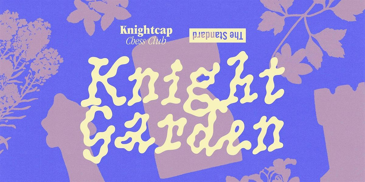 Knightcap x The Standard Presents: Knight Garden