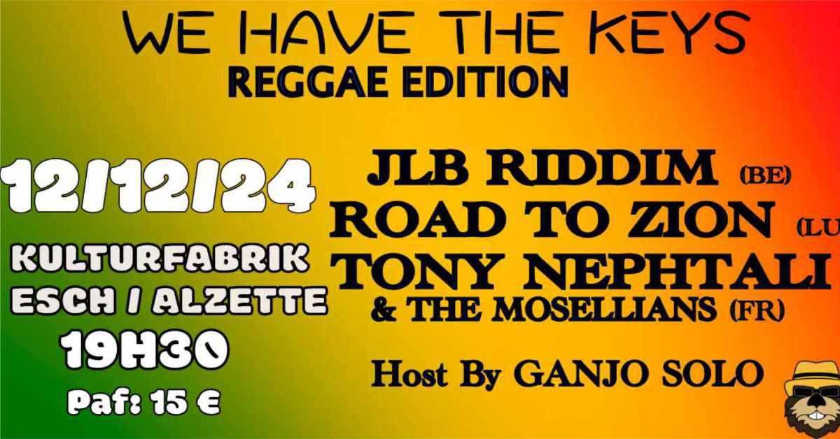 WE HAVE THE KEYS : REGGAE EDITION - JLB RIDDIM + TONY NEPHTALI & THE MOSELLIANS + ROAD TO ZION @Kufa