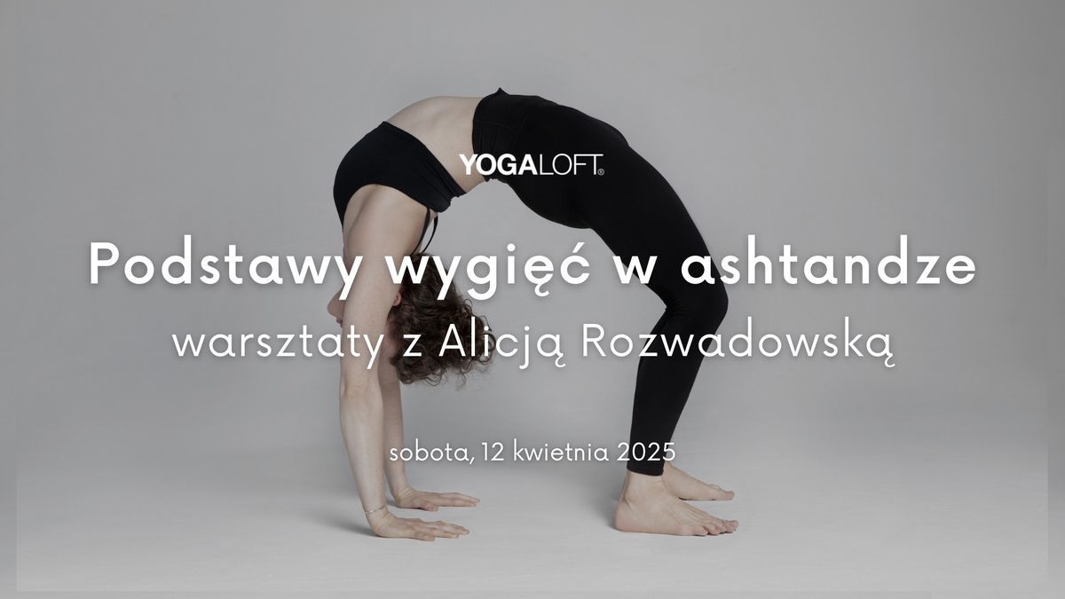 Podstawy wygi\u0119\u0107 w ashtandze: warsztaty z Alicj\u0105 Rozwadowsk\u0105