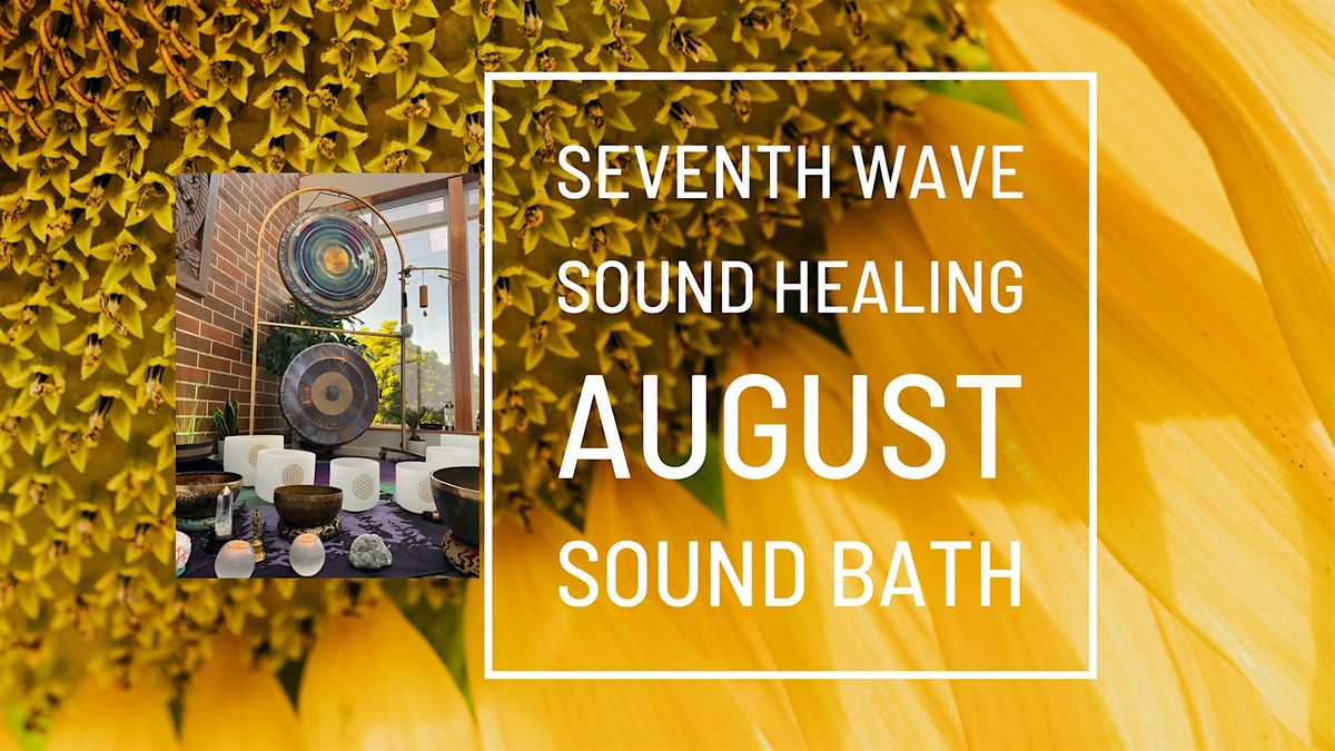 Seventh Wave Sound Healing AUGUST Sound Bath