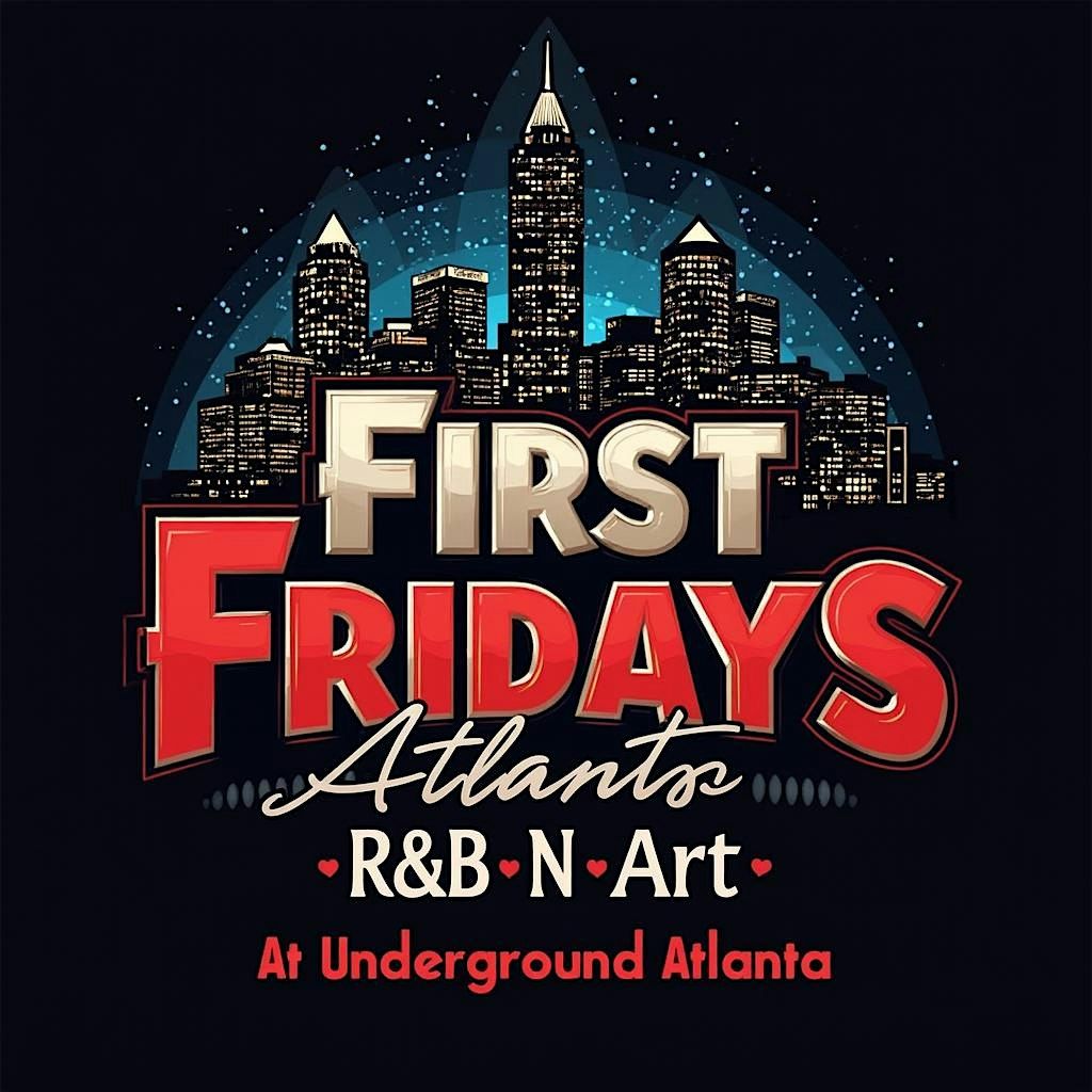 FIRST FRIDAYS ATL: R&B\u2022N\u2022ART (February)