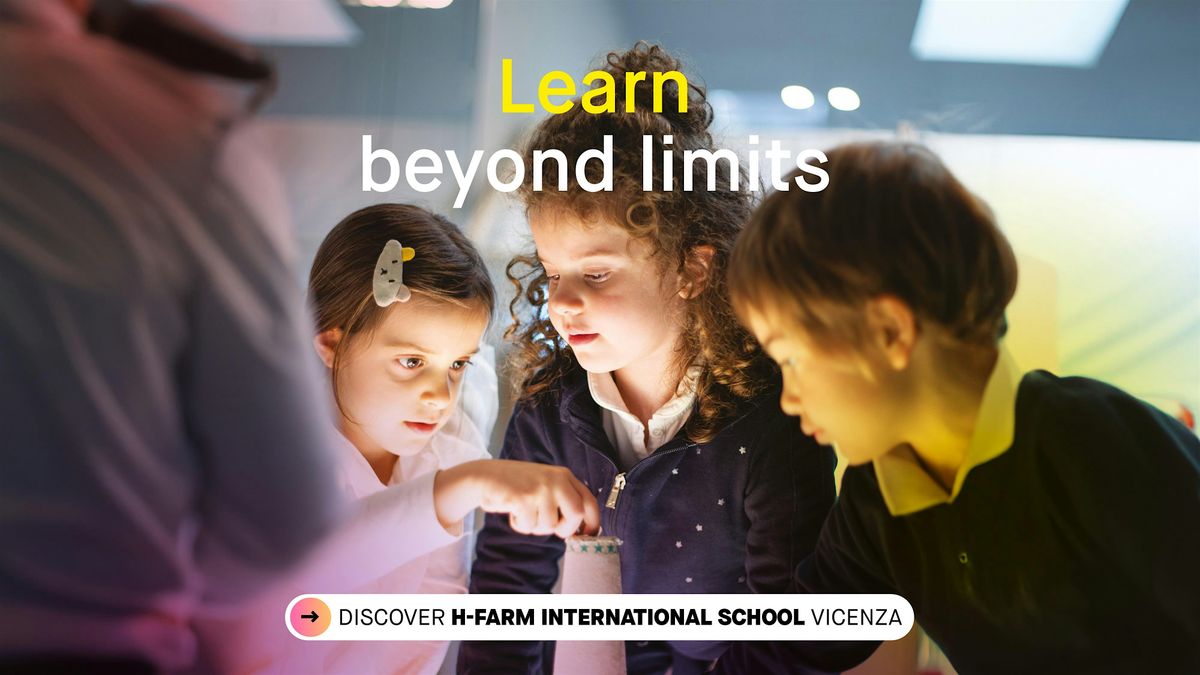 Open Day - Discover  H-FARM International School in Vicenza