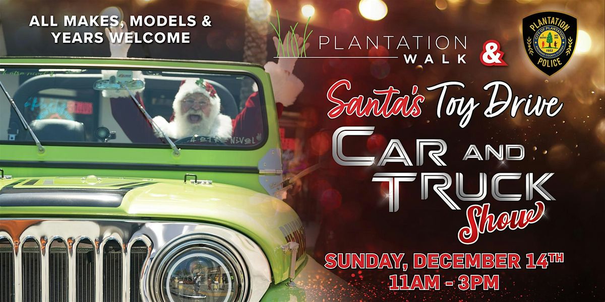 Plantation Walk 's 2nd Annual Santa's Toy Drive Car & Truck Show