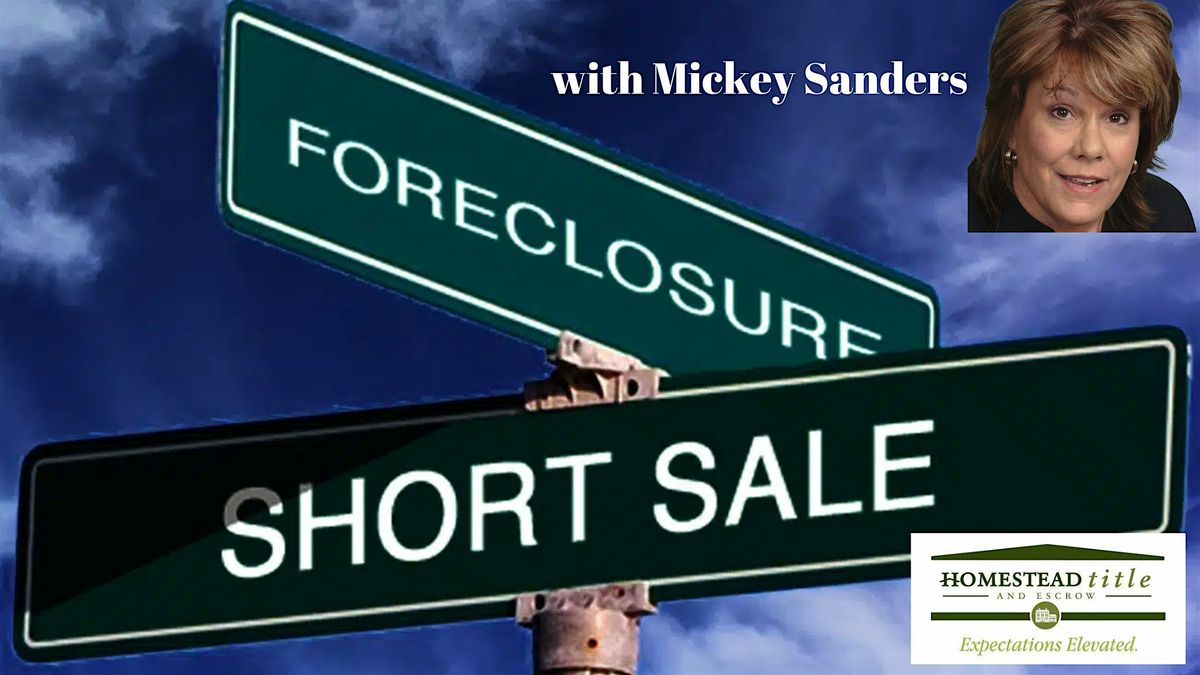 Short Sales and Foreclosure w\/ Mickey Sanders