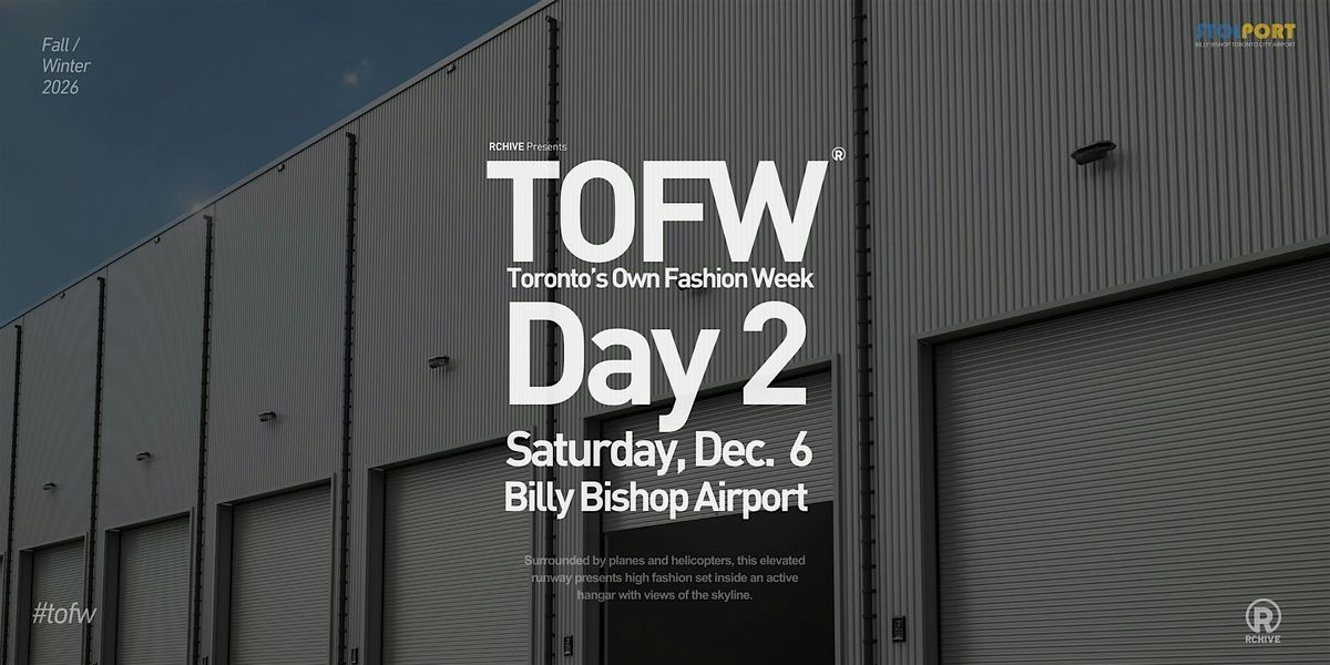 Toronto's Own Fashion Week (TOFW) FW26 - Billy Bishop Airport