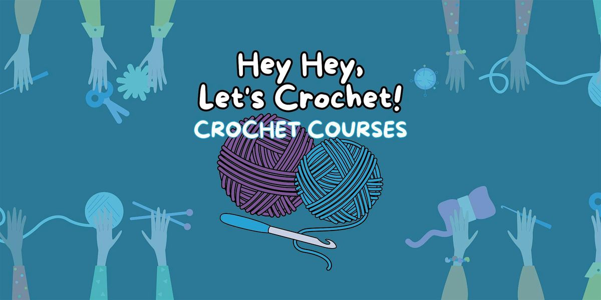 Hey Hey, Let's Crochet! - Crochet Course: INTERMEDIATE (Thursdays) T1 2025