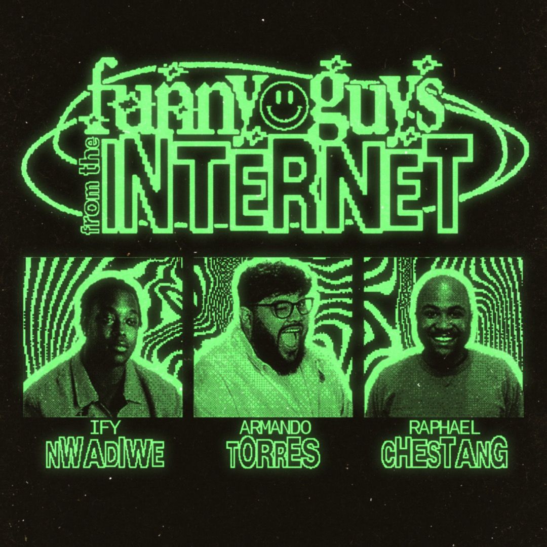 Funny Guys from the Internet with Ify Nwadiwe, Armando Torres & Raphael Chastain - Two shows at IR!