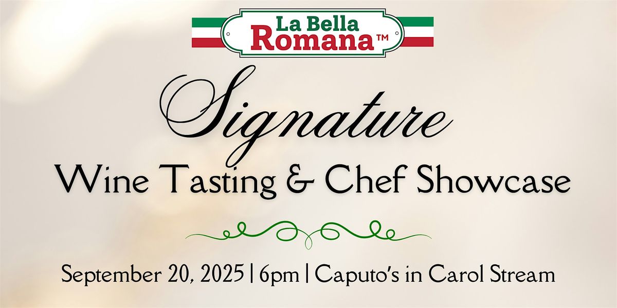La Bella Romana Signature Wine Tasting & Chef Showcase