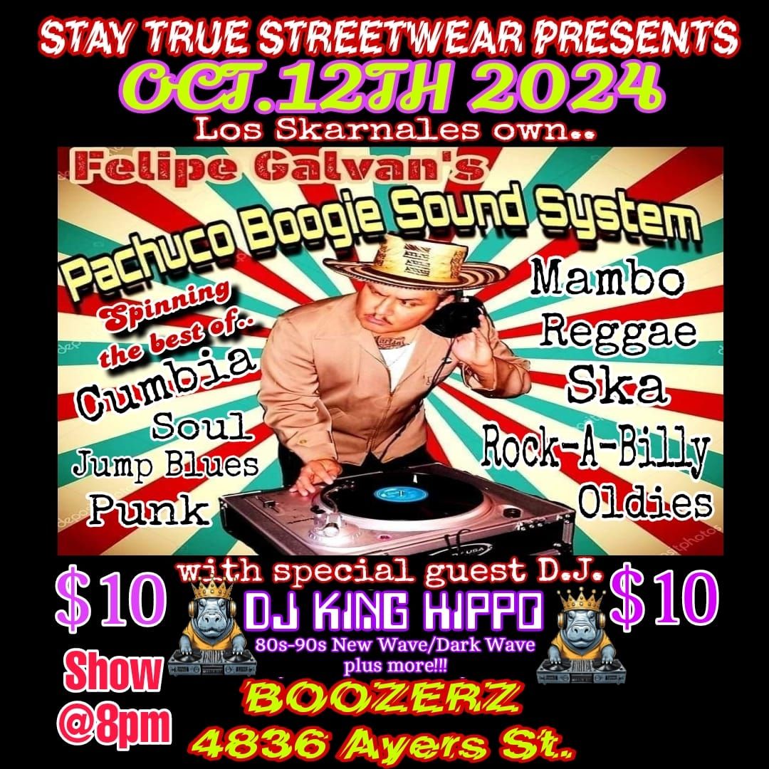 Stay True Streetwear presents...Felipe Galvan's Pachuco Boogie Sound System and DJ KING HIPPO