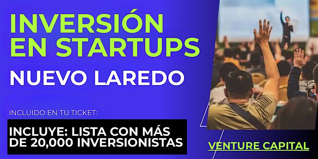 Evento emprendedores Startup: Conecta con inversionistas de Nuevo Laredo y el mundo