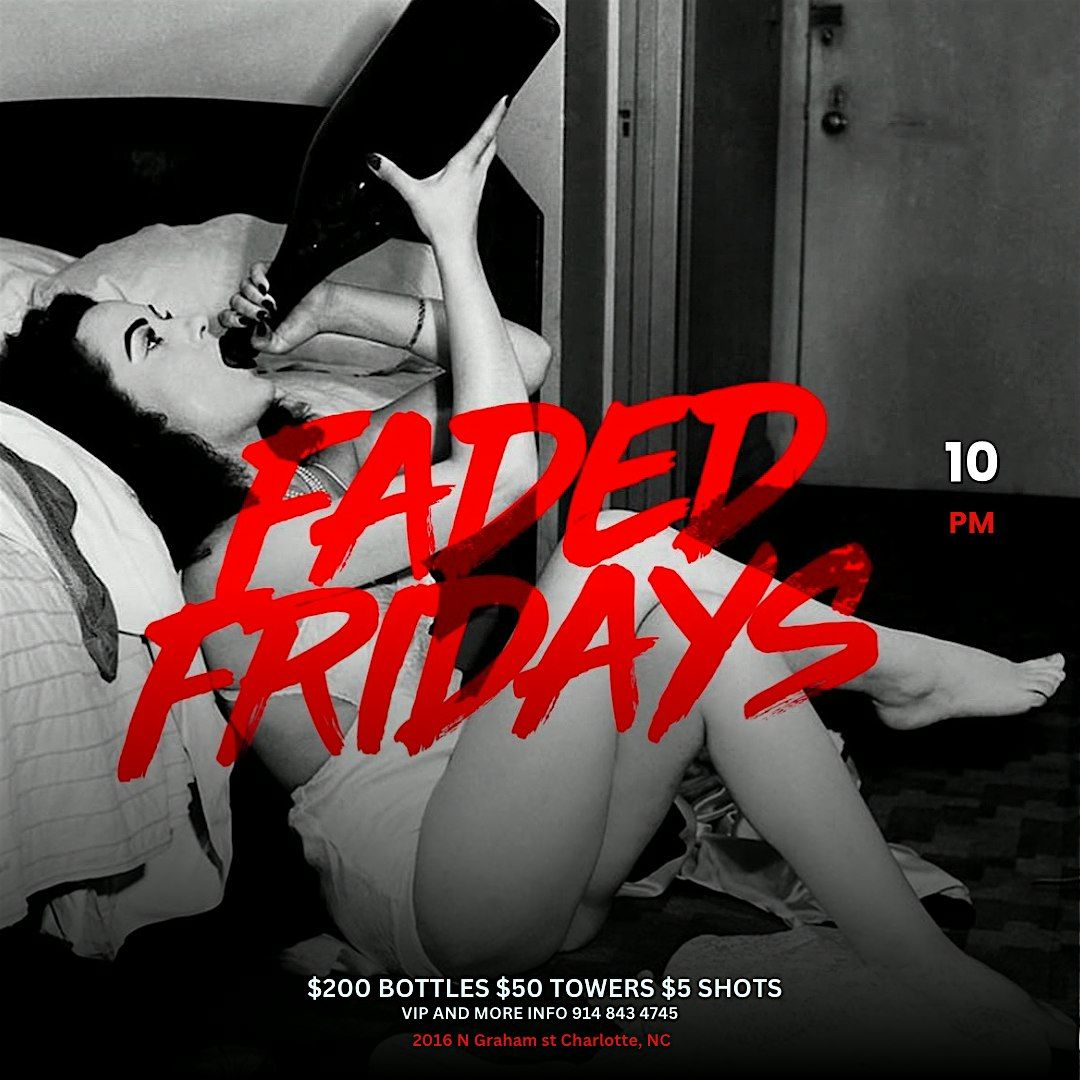 Faded Fridays! $200 bottles all night!