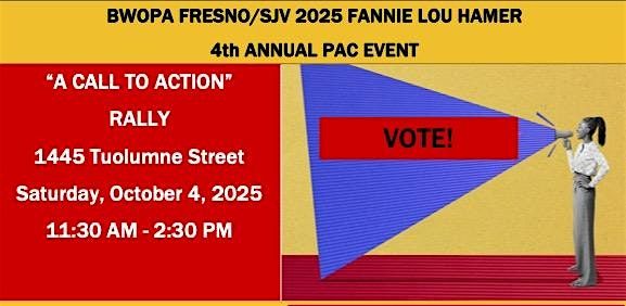 BWOPA PAC Fresno\/SJV: \u201cCall to Action\u201d Rally  Honoring Fannie Lou Hamer